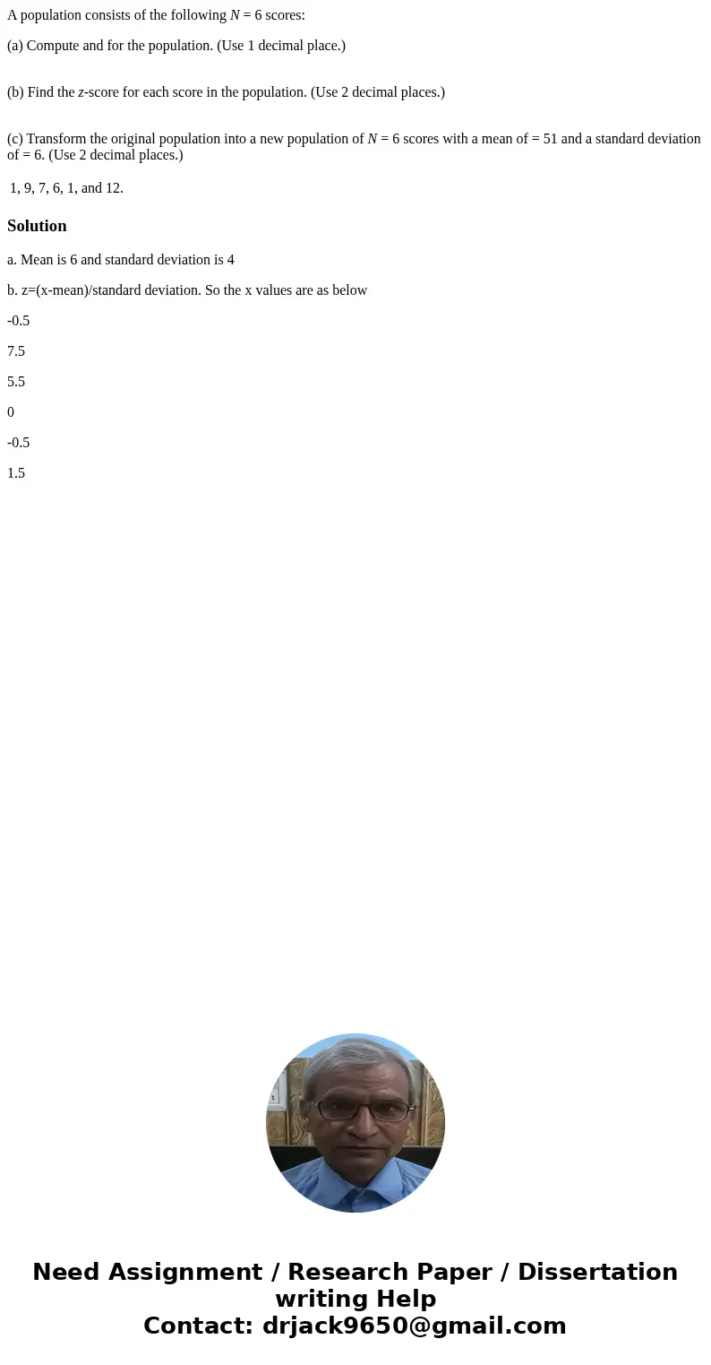 A population consists of the following N = 6 scores: (a) Compute and for the population. (Use 1 decimal place.) (b) Find the z-score for each score in the popul A population consists of the following N = 6 scores: (a) Compute and for the population. (Use 1 decimal place.) (b) Find the z-score for each score in the popul