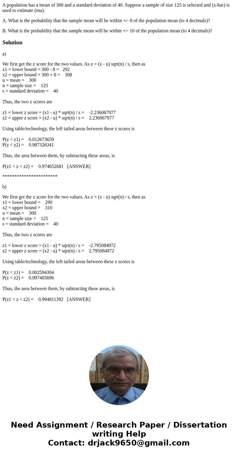 A population has a mean of 300 and a standard deviation of 40. Suppose a sample of size 125 is selected and (x-bar) is used to estimate (mu). A. What is the pro A population has a mean of 300 and a standard deviation of 40. Suppose a sample of size 125 is selected and (x-bar) is used to estimate (mu). A. What is the pro