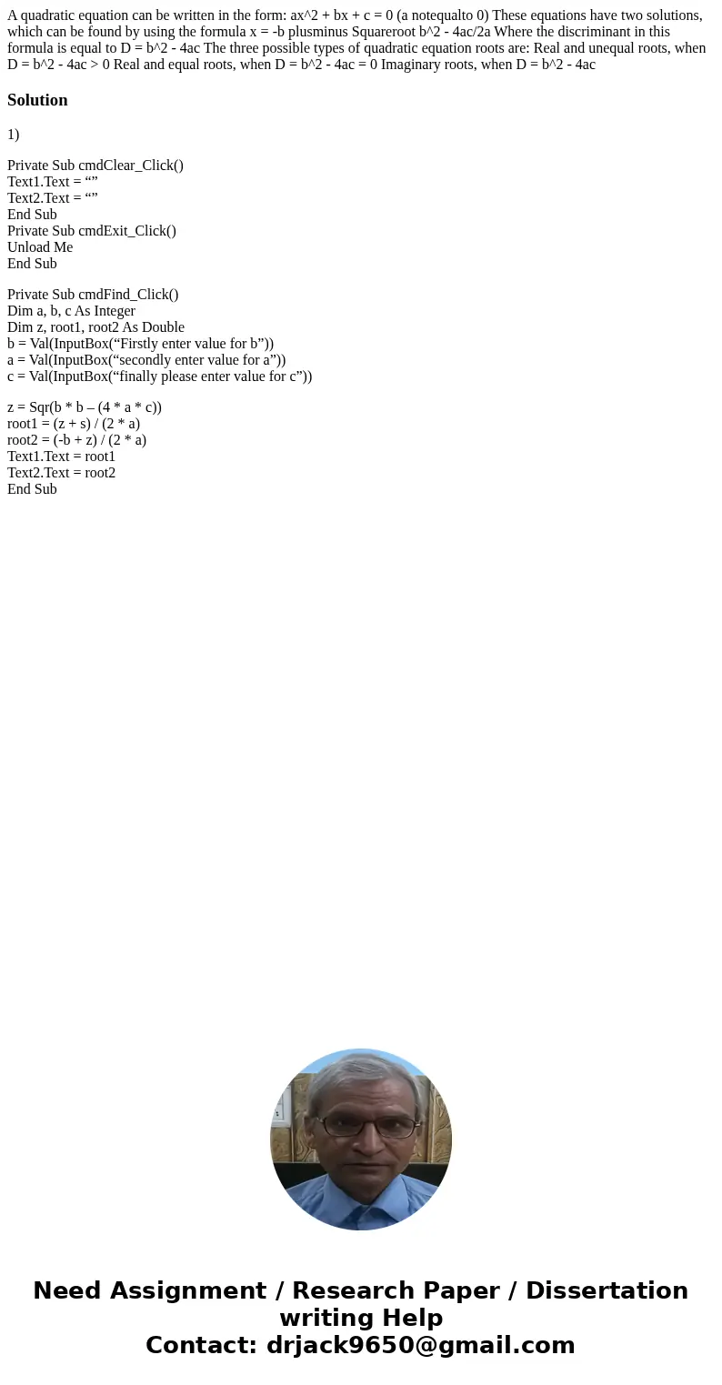 A quadratic equation can be written in the form: ax^2 + bx + c = 0 (a notequalto 0) These equations have two solutions, which can be found by using the formula  A quadratic equation can be written in the form: ax^2 + bx + c = 0 (a notequalto 0) These equations have two solutions, which can be found by using the formula