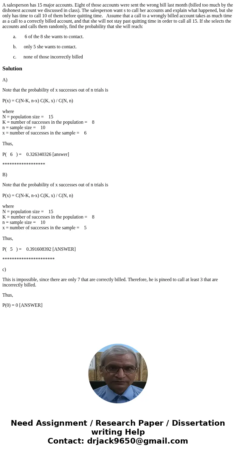 A salesperson has 15 major accounts. Eight of those accounts were sent the wrong bill last month (billed too much by the dishonest account we discussed in class A salesperson has 15 major accounts. Eight of those accounts were sent the wrong bill last month (billed too much by the dishonest account we discussed in class