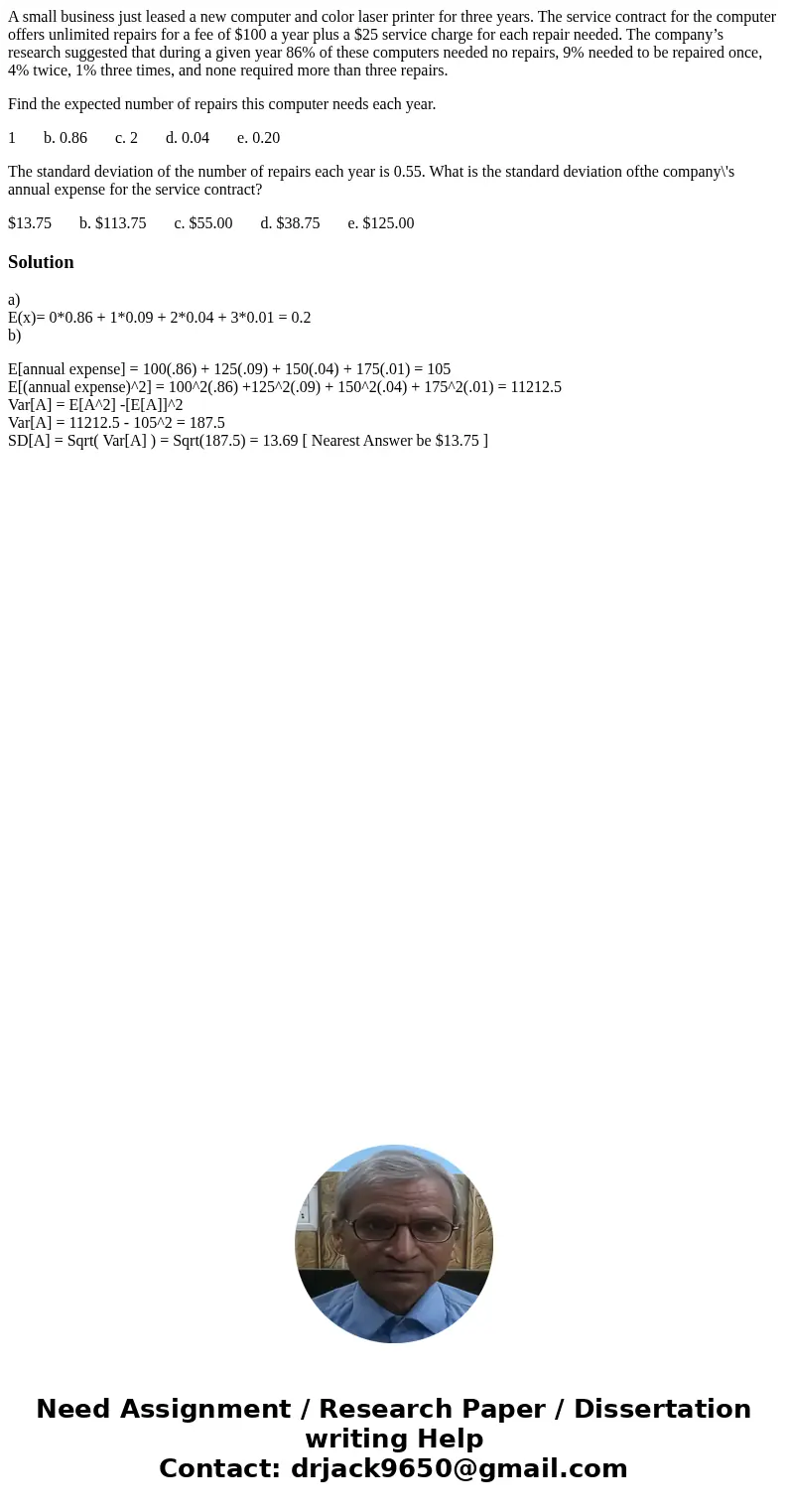 A small business just leased a new computer and color laser printer for three years. The service contract for the computer offers unlimited repairs for a fee of A small business just leased a new computer and color laser printer for three years. The service contract for the computer offers unlimited repairs for a fee of