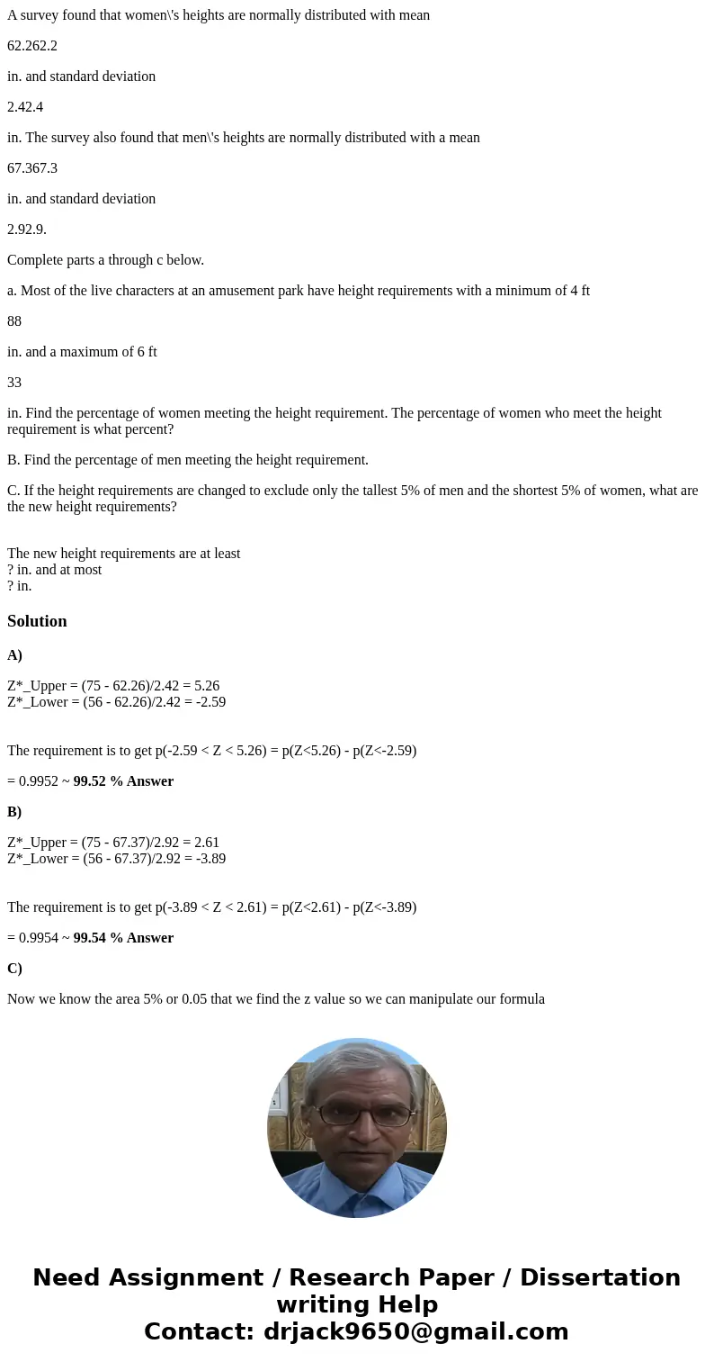 A survey found that women\'s heights are normally distributed with mean 62.262.2 in. and standard deviation 2.42.4 in. The survey also found that men\'s heights A survey found that women\'s heights are normally distributed with mean 62.262.2 in. and standard deviation 2.42.4 in. The survey also found that men\'s heights