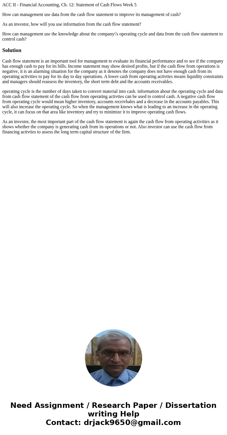 ACC II - Financial Accounting, Ch. 12: Statement of Cash Flows Week 5 How can management use data from the cash flow statement to improve its management of cash ACC II - Financial Accounting, Ch. 12: Statement of Cash Flows Week 5 How can management use data from the cash flow statement to improve its management of cash