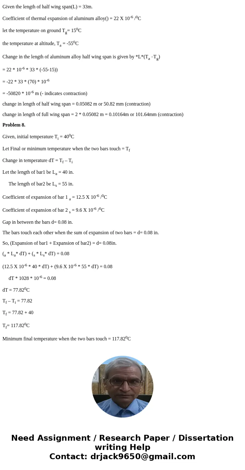 An airplane has a half wingspan of 33 m. Determine the change in length of the aluminum alloy (alpha = 22.5 Times 10^6/degree C) wing spar if the plane leaves   An airplane has a half wingspan of 33 m. Determine the change in length of the aluminum alloy (alpha = 22.5 Times 10^6/degree C) wing spar if the plane leaves