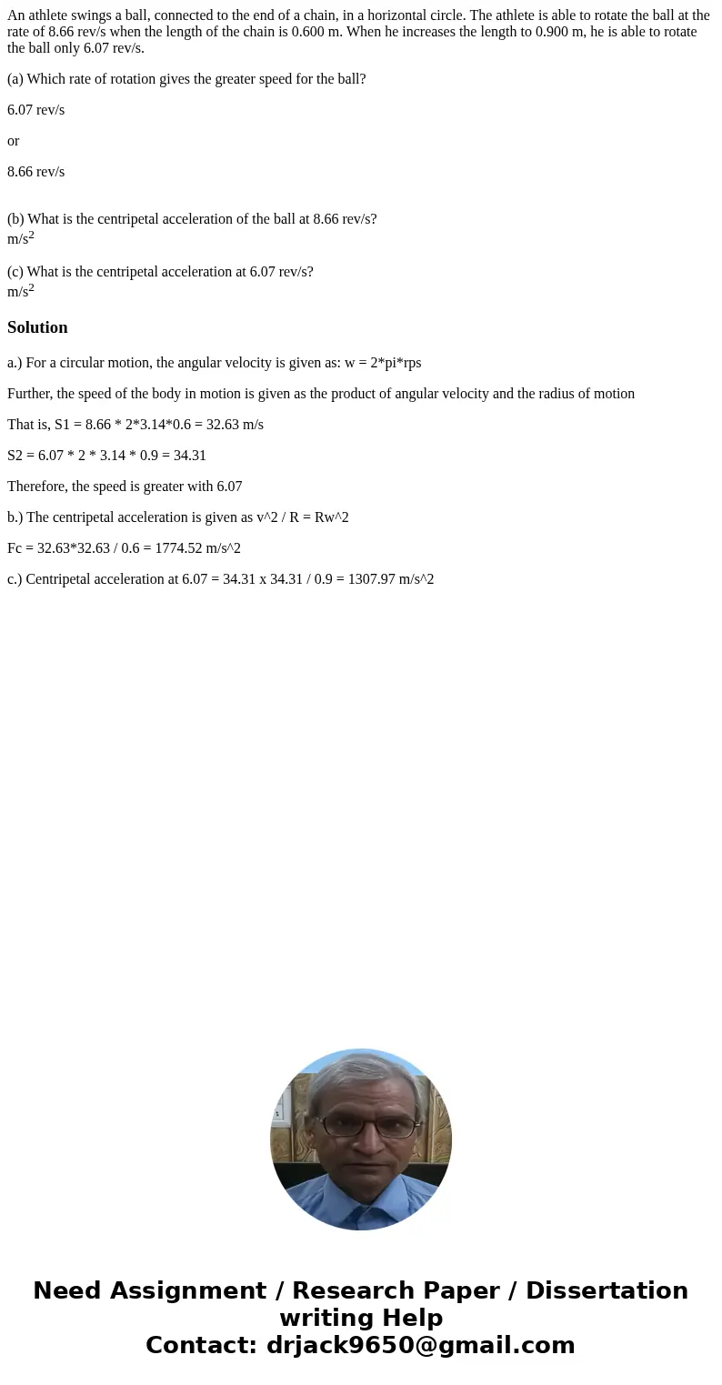 An athlete swings a ball, connected to the end of a chain, in a horizontal circle. The athlete is able to rotate the ball at the rate of 8.66 rev/s when the len An athlete swings a ball, connected to the end of a chain, in a horizontal circle. The athlete is able to rotate the ball at the rate of 8.66 rev/s when the len