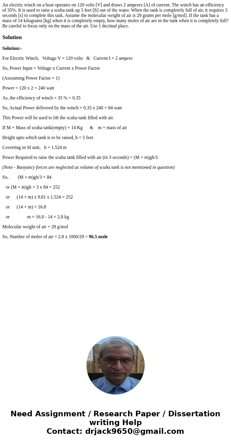 An electric winch on a boat operates on 120 volts [V] and draws 2 amperes [A] of current. The winch has an efficiency of 35%. It is used to raise a scuba tank u