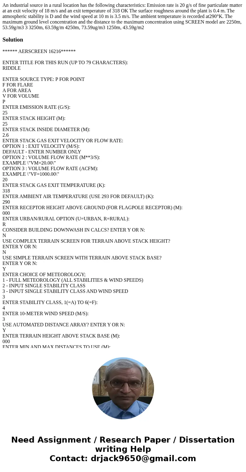 An industrial source in a rural location has the following characteristics: Emission rate is 20 g/s of fine particulate matter at an exit velocity of 18 m/s an  An industrial source in a rural location has the following characteristics: Emission rate is 20 g/s of fine particulate matter at an exit velocity of 18 m/s an