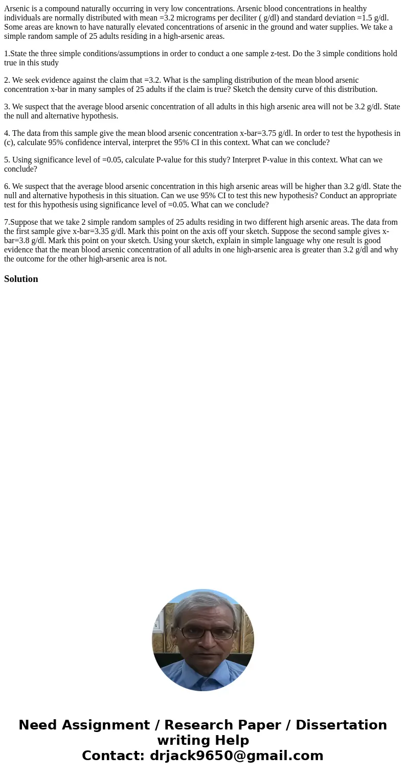 Arsenic is a compound naturally occurring in very low concentrations. Arsenic blood concentrations in healthy individuals are normally distributed with mean =3. Arsenic is a compound naturally occurring in very low concentrations. Arsenic blood concentrations in healthy individuals are normally distributed with mean =3.