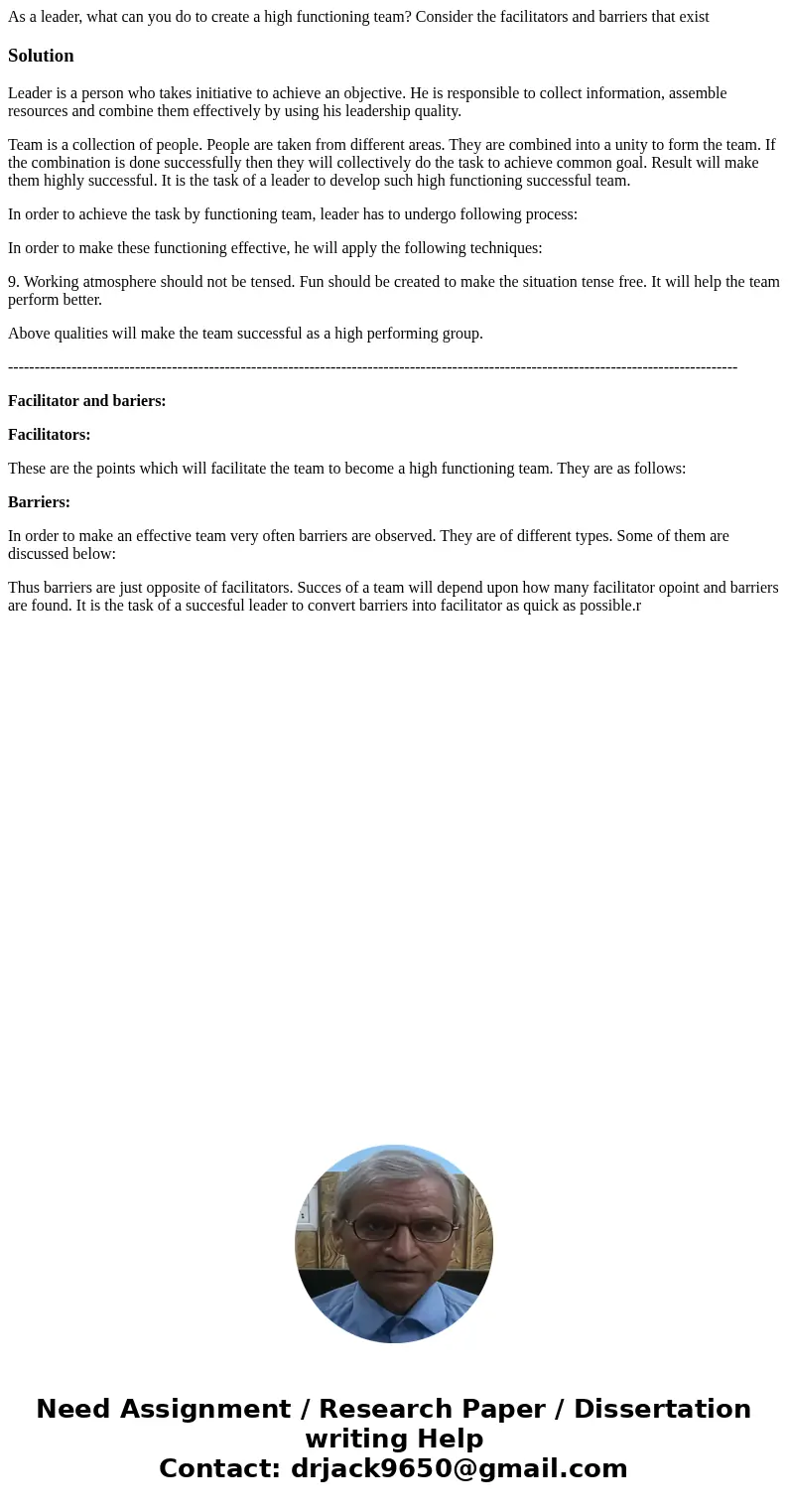 As a leader, what can you do to create a high functioning team? Consider the facilitators and barriers that existSolutionLeader is a person who takes initiative As a leader, what can you do to create a high functioning team? Consider the facilitators and barriers that existSolutionLeader is a person who takes initiative