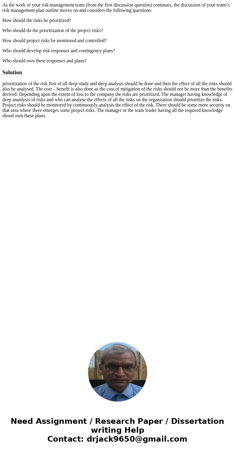 As the work of your risk management team (from the first discussion question) continues, the discussion of your team\'s risk management plan outline moves on an As the work of your risk management team (from the first discussion question) continues, the discussion of your team\'s risk management plan outline moves on an