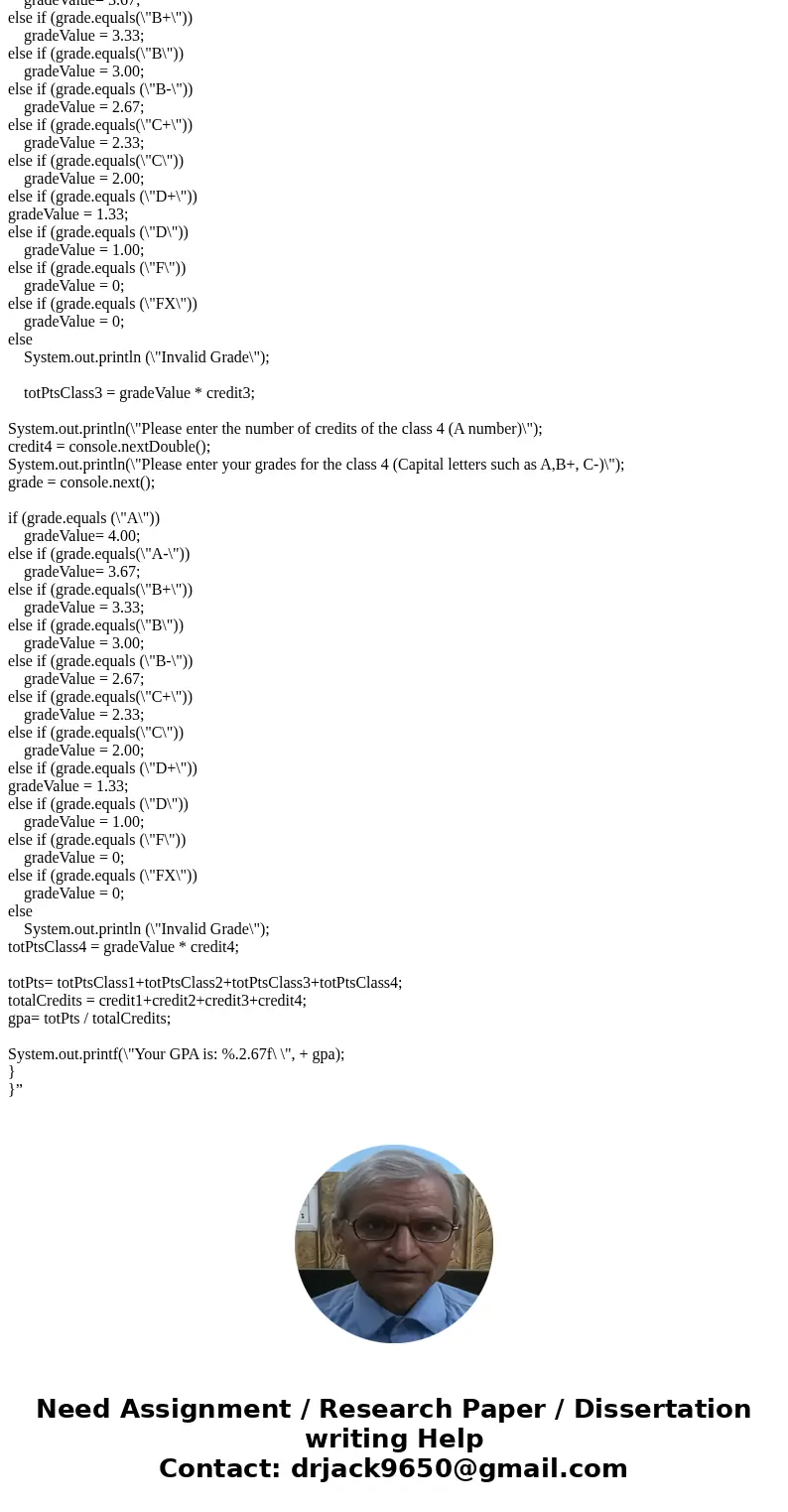 Assume that all courses are 3-units. Write a program GPA.java that performs the following, • Ask user to input the number of As, Bs, Cs, Ds and Fs a student re  Assume that all courses are 3-units. Write a program GPA.java that performs the following, • Ask user to input the number of As, Bs, Cs, Ds and Fs a student re