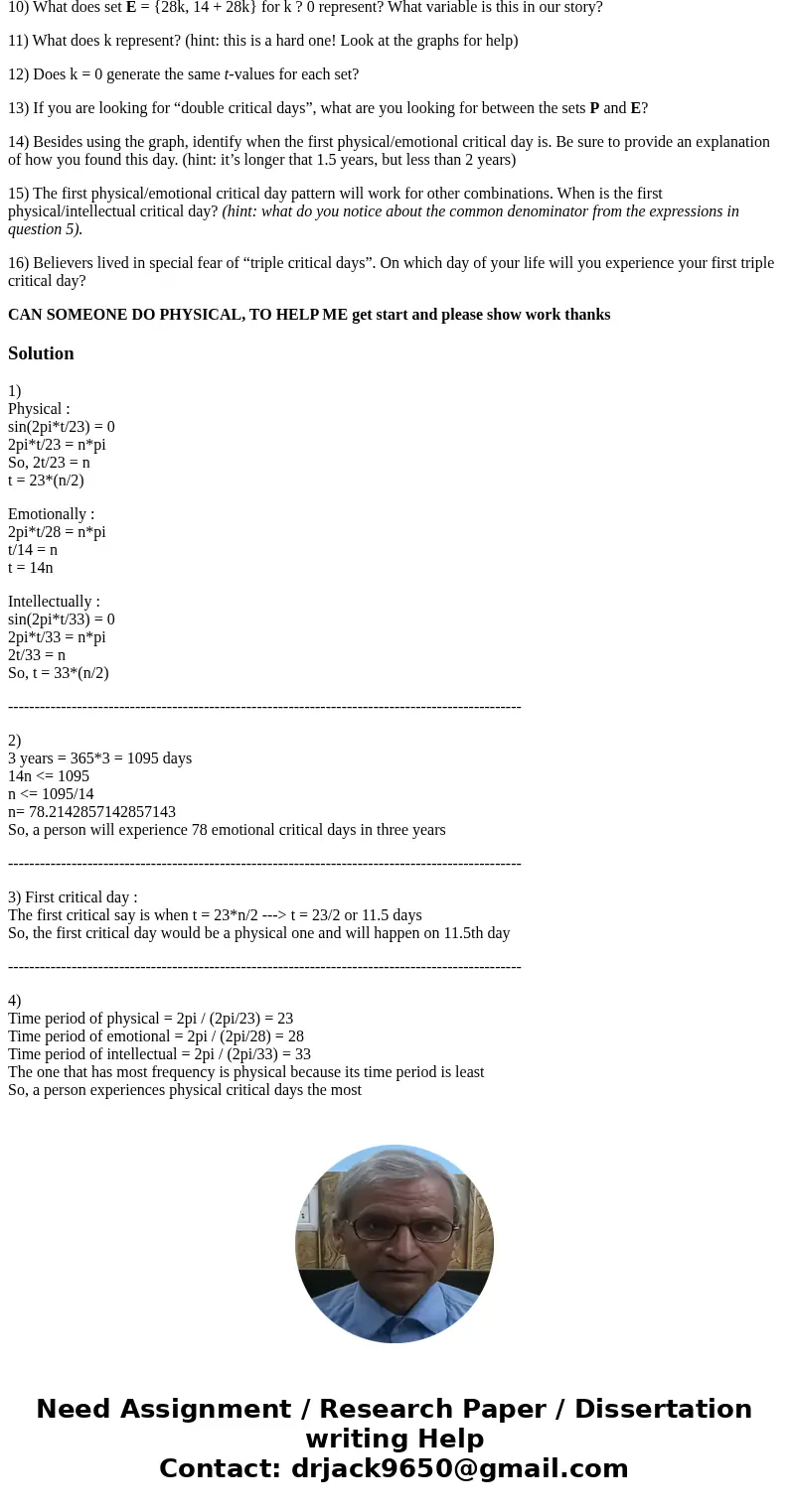 Back in the 1970s, there was a fad called “biorhythms”. People believed that their physical, emotional, and intellectual abilities could be modeled by the follo Back in the 1970s, there was a fad called “biorhythms”. People believed that their physical, emotional, and intellectual abilities could be modeled by the follo