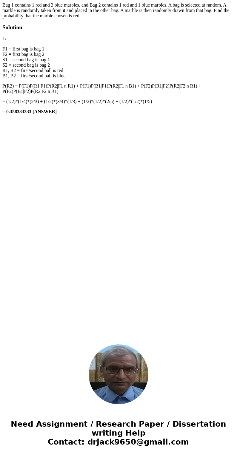 Bag 1 contains 1 red and 3 blue marbles, and Bag 2 contains 1 red and 1 blue marbles. A bag is selected at random. A marble is randomly taken from it and placed