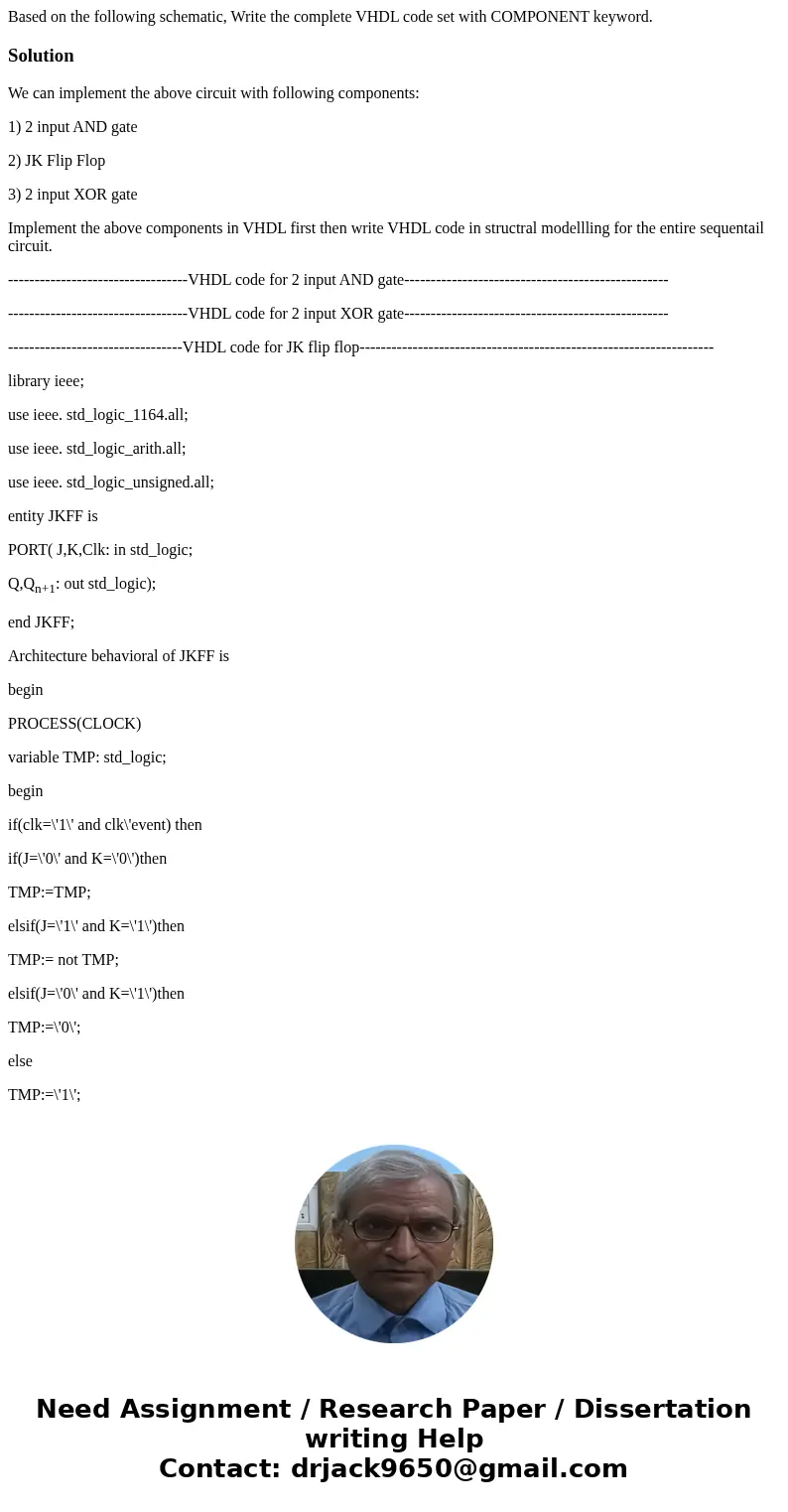 Based on the following schematic, Write the complete VHDL code set with COMPONENT keyword.SolutionWe can implement the above circuit with following components:  Based on the following schematic, Write the complete VHDL code set with COMPONENT keyword.SolutionWe can implement the above circuit with following components: