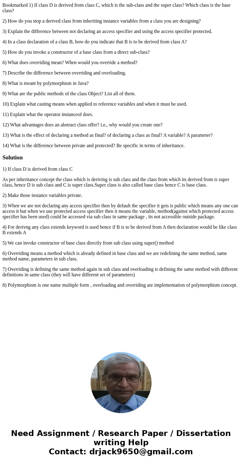 Bookmarked 1) If class D is derived from class C, which is the sub-class and the super class? Which class is the base class? 2) How do you stop a derived class  Bookmarked 1) If class D is derived from class C, which is the sub-class and the super class? Which class is the base class? 2) How do you stop a derived class