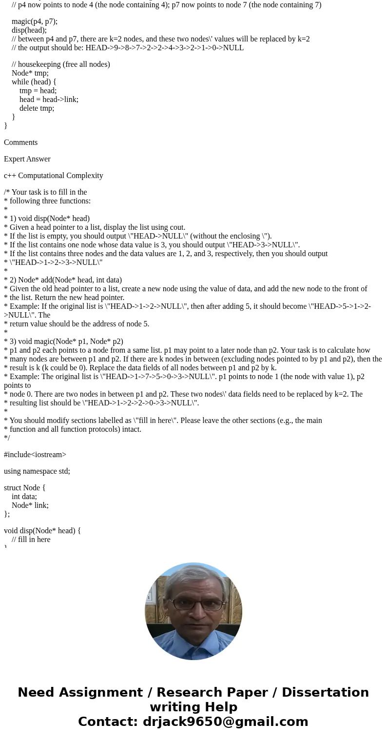 c++ Computational Complexity /* filling in the * following three functions: * * 1) void disp(Node* head) * Given a head pointer to a list, display the list usin c++ Computational Complexity /* filling in the * following three functions: * * 1) void disp(Node* head) * Given a head pointer to a list, display the list usin