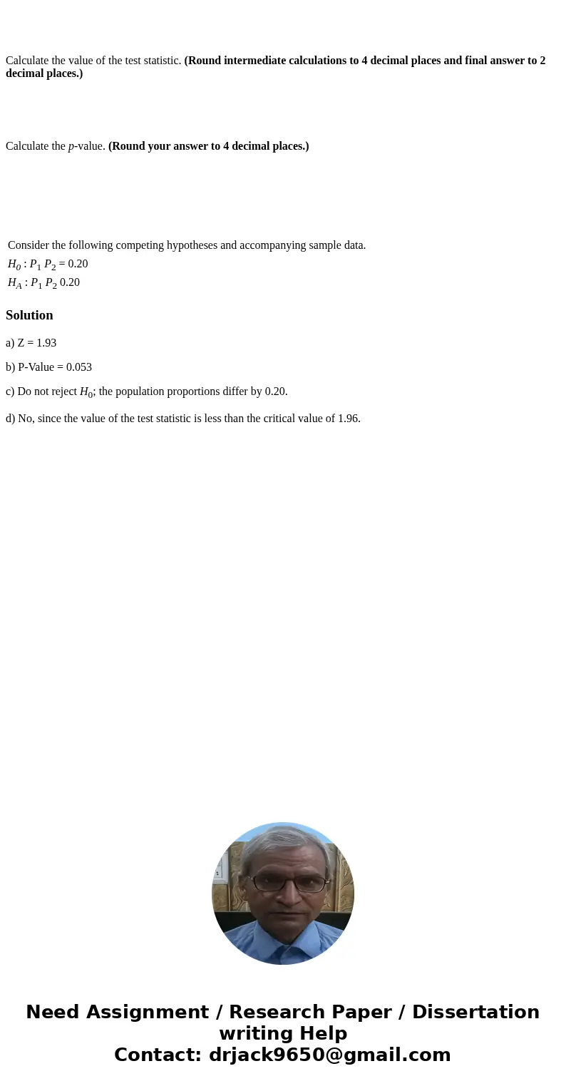 Calculate the value of the test statistic. (Round intermediate calculations to 4 decimal places and final answer to 2 decimal places.) Calculate the p-value. (  Calculate the value of the test statistic. (Round intermediate calculations to 4 decimal places and final answer to 2 decimal places.) Calculate the p-value. (