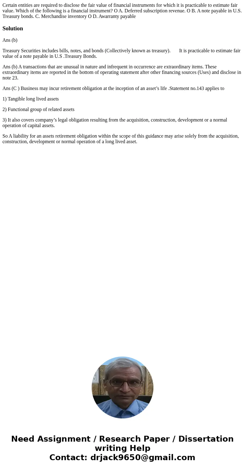 Certain entities are required to disclose the fair value of financial instruments for which it is practicable to estimate fair value. Which of the following is  Certain entities are required to disclose the fair value of financial instruments for which it is practicable to estimate fair value. Which of the following is