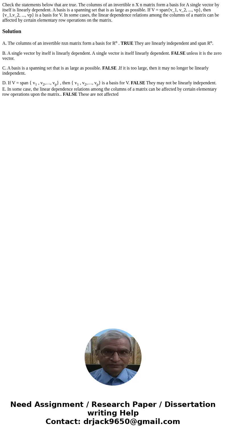 Check the statements below that are true. The columns of an invertible n X n matrix form a basis for A single vector by itself is linearly dependent. A basis i  Check the statements below that are true. The columns of an invertible n X n matrix form a basis for A single vector by itself is linearly dependent. A basis i