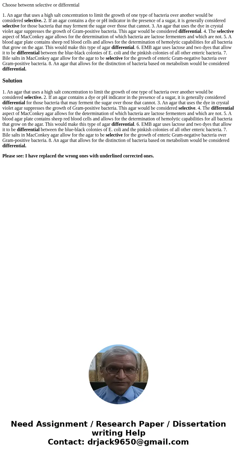 Choose betwenn selective or differential 1. An agar that uses a high salt concentration to limit the growth of one type of bacteria over another would be consid Choose betwenn selective or differential 1. An agar that uses a high salt concentration to limit the growth of one type of bacteria over another would be consid