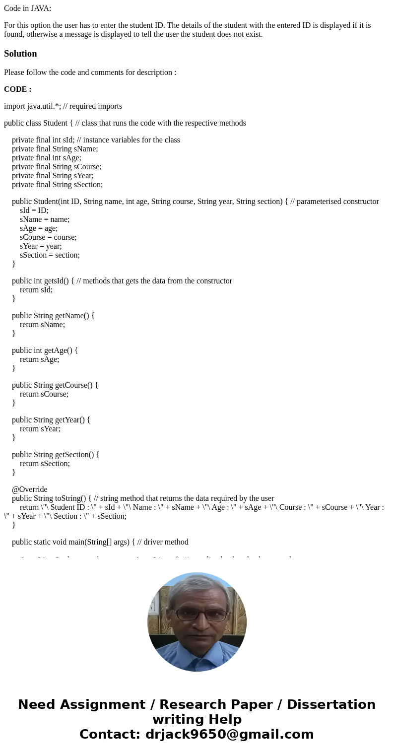 Code in JAVA: For this option the user has to enter the student ID. The details of the student with the entered ID is displayed if it is found, otherwise a mess Code in JAVA: For this option the user has to enter the student ID. The details of the student with the entered ID is displayed if it is found, otherwise a mess