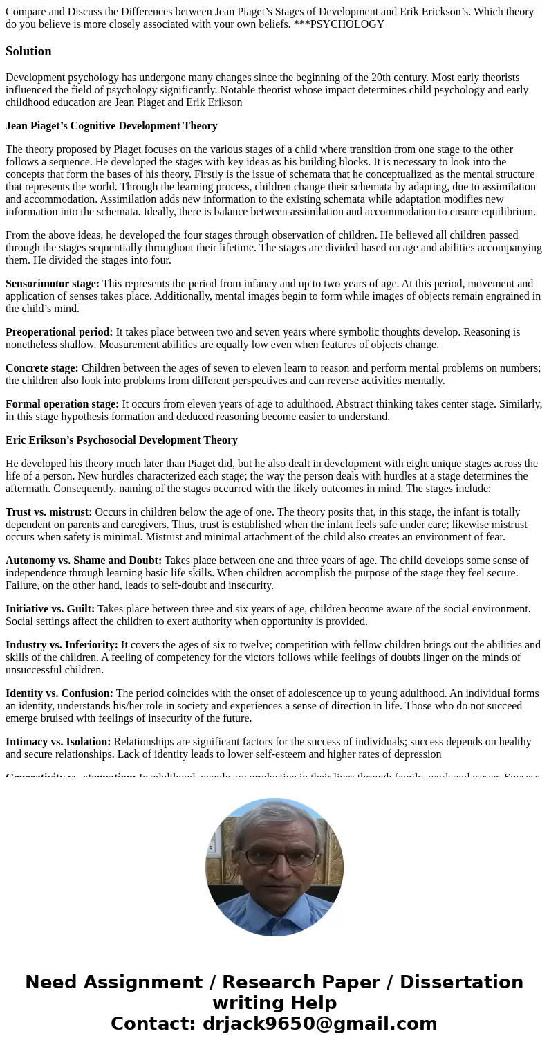 Compare and Discuss the Differences between Jean Piaget’s Stages of Development and Erik Erickson’s. Which theory do you believe is more closely associated with Compare and Discuss the Differences between Jean Piaget’s Stages of Development and Erik Erickson’s. Which theory do you believe is more closely associated with