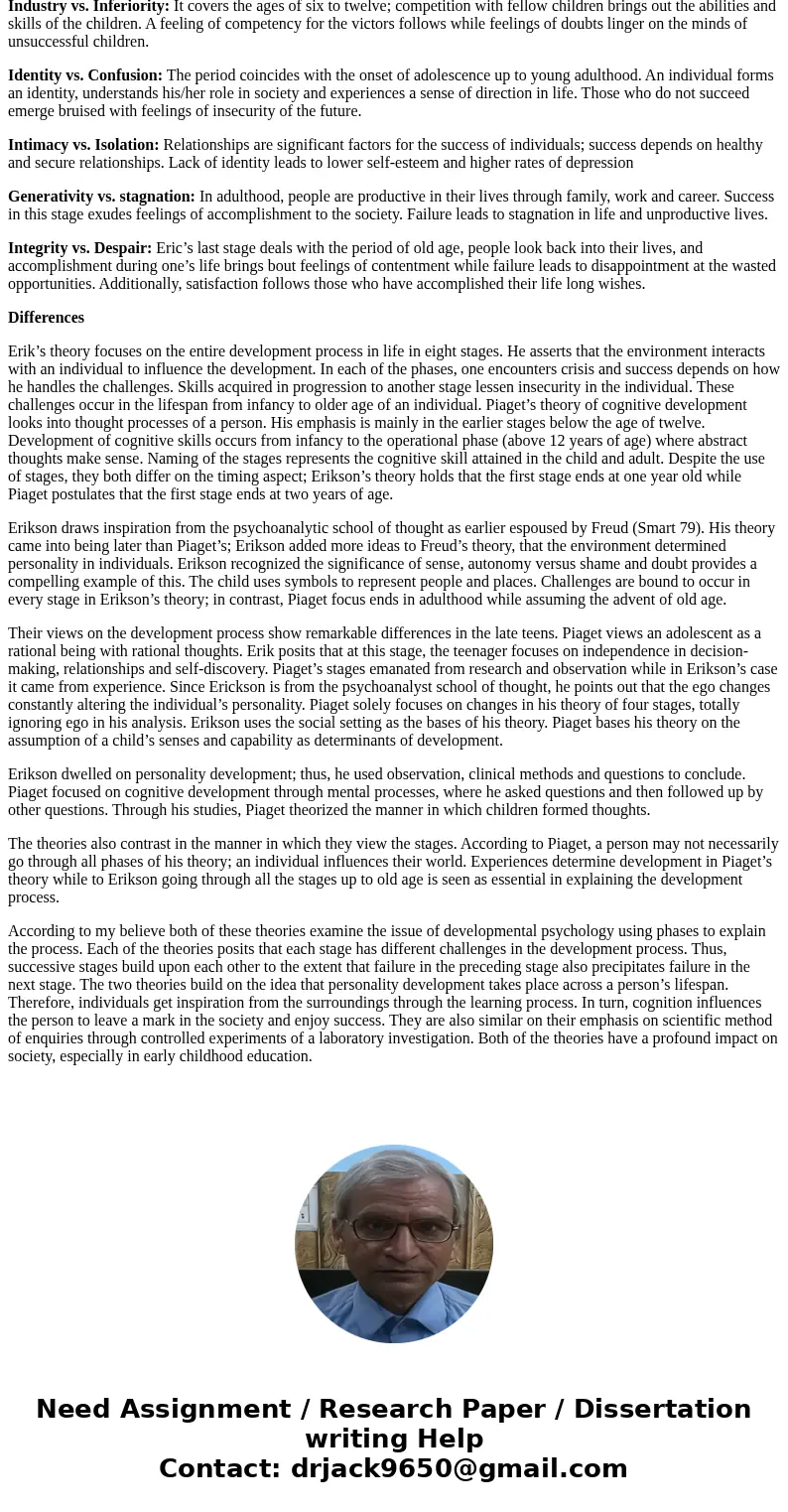 Compare and Discuss the Differences between Jean Piaget’s Stages of Development and Erik Erickson’s. Which theory do you believe is more closely associated with Compare and Discuss the Differences between Jean Piaget’s Stages of Development and Erik Erickson’s. Which theory do you believe is more closely associated with