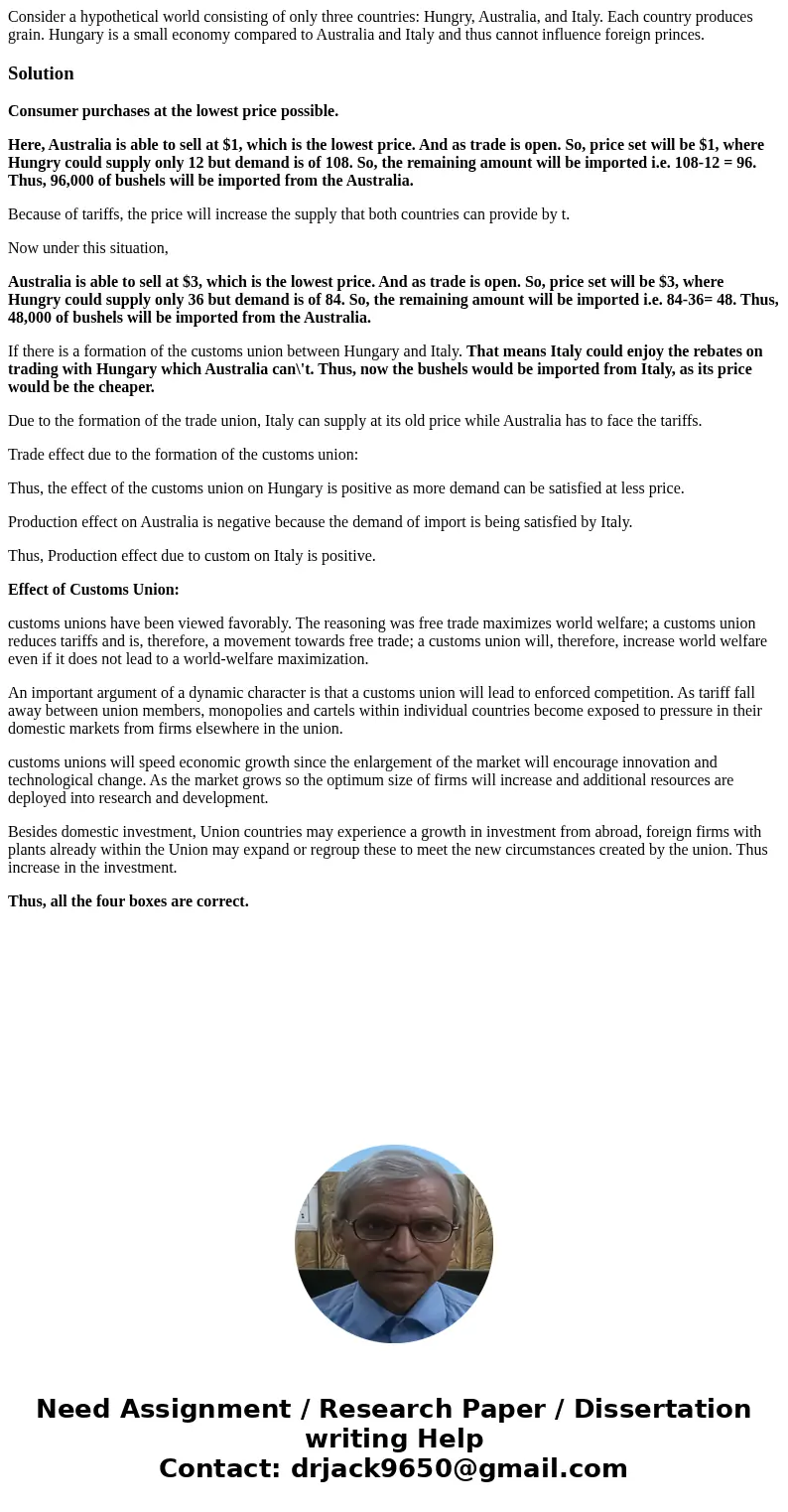 Consider a hypothetical world consisting of only three countries: Hungry, Australia, and Italy. Each country produces grain. Hungary is a small economy compare  Consider a hypothetical world consisting of only three countries: Hungry, Australia, and Italy. Each country produces grain. Hungary is a small economy compare