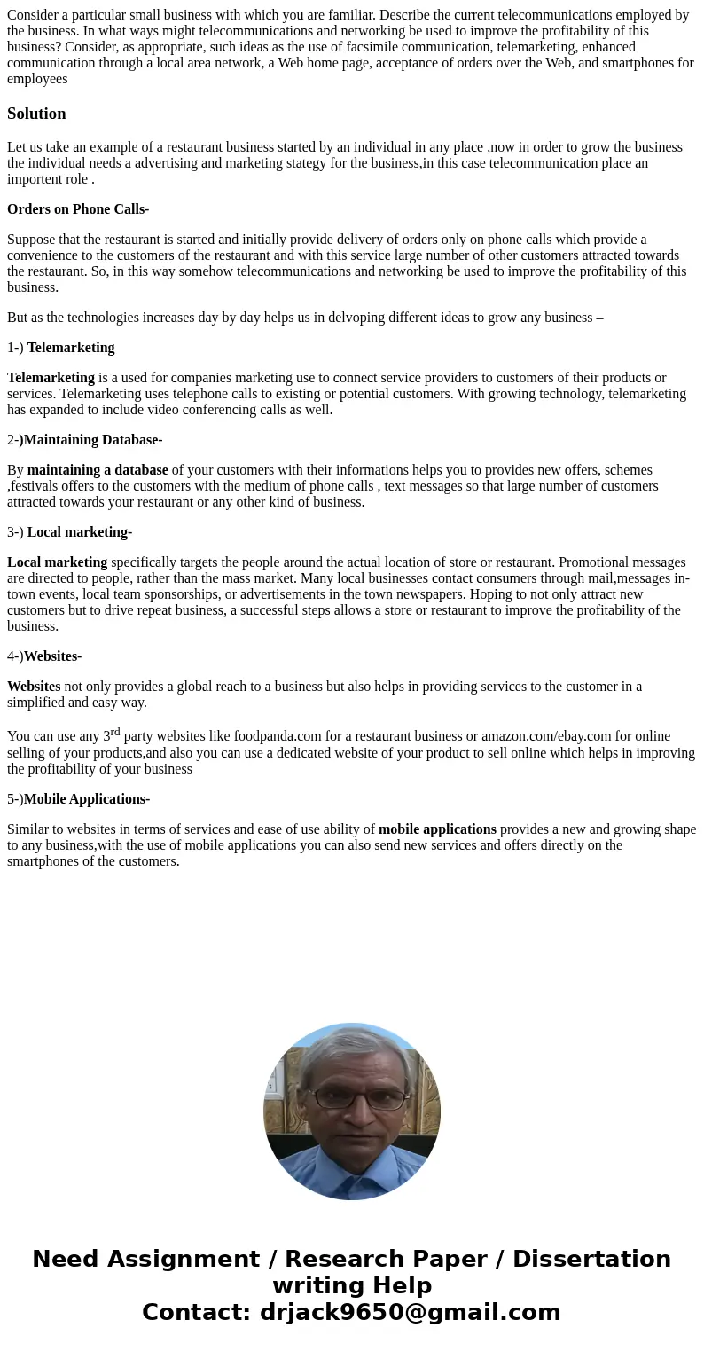 Consider a particular small business with which you are familiar. Describe the current telecommunications employed by the business. In what ways might telecommu Consider a particular small business with which you are familiar. Describe the current telecommunications employed by the business. In what ways might telecommu