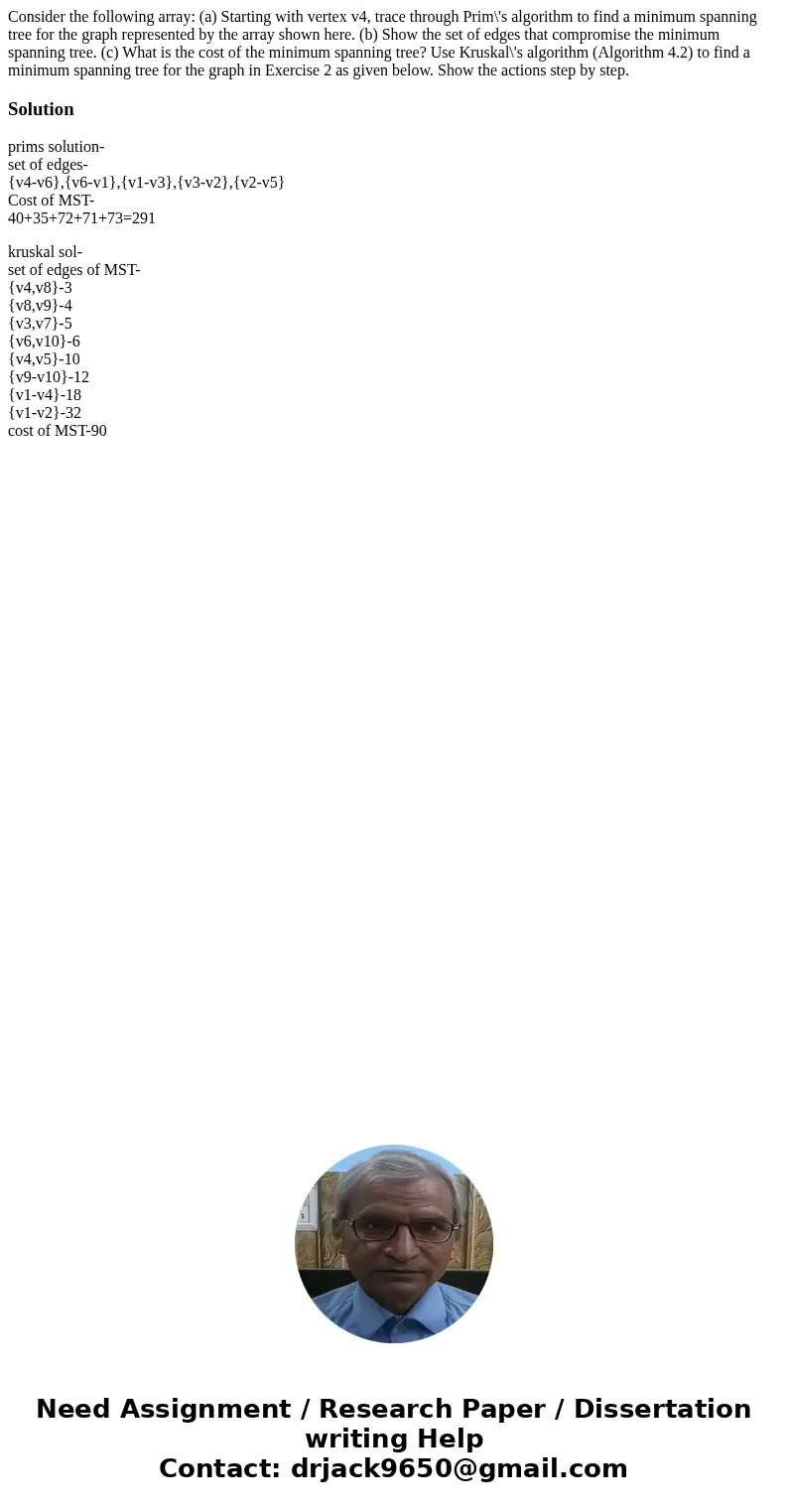 Consider the following array: (a) Starting with vertex v4, trace through Prim\'s algorithm to find a minimum spanning tree for the graph represented by the arr  Consider the following array: (a) Starting with vertex v4, trace through Prim\'s algorithm to find a minimum spanning tree for the graph represented by the arr