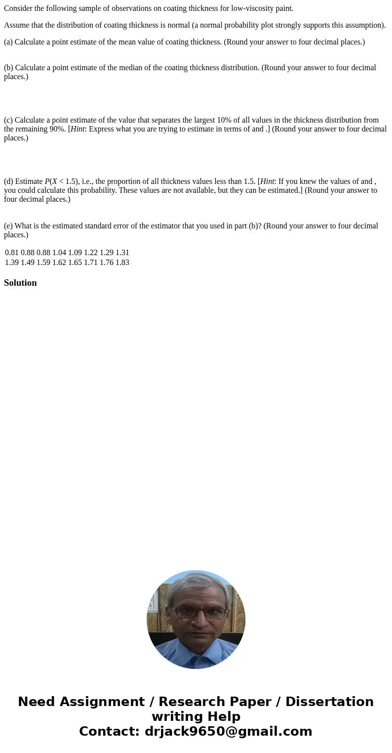 Consider the following sample of observations on coating thickness for low-viscosity paint. Assume that the distribution of coating thickness is normal (a norma Consider the following sample of observations on coating thickness for low-viscosity paint. Assume that the distribution of coating thickness is normal (a norma