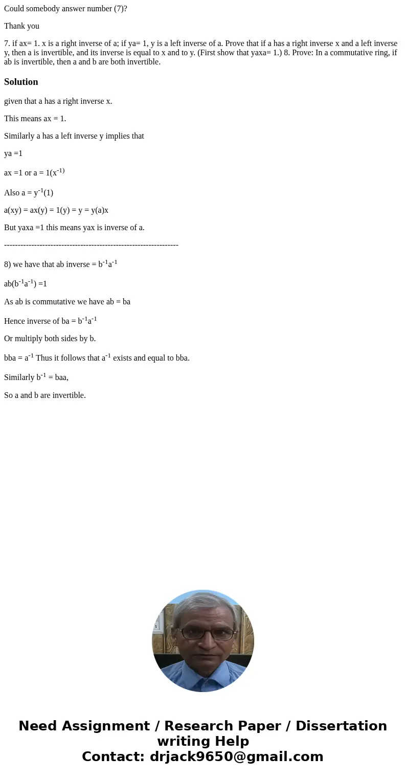 Could somebody answer number (7)? Thank you 7. if ax= 1. x is a right inverse of a; if ya= 1, y is a left inverse of a. Prove that if a has a right inverse x an Could somebody answer number (7)? Thank you 7. if ax= 1. x is a right inverse of a; if ya= 1, y is a left inverse of a. Prove that if a has a right inverse x an