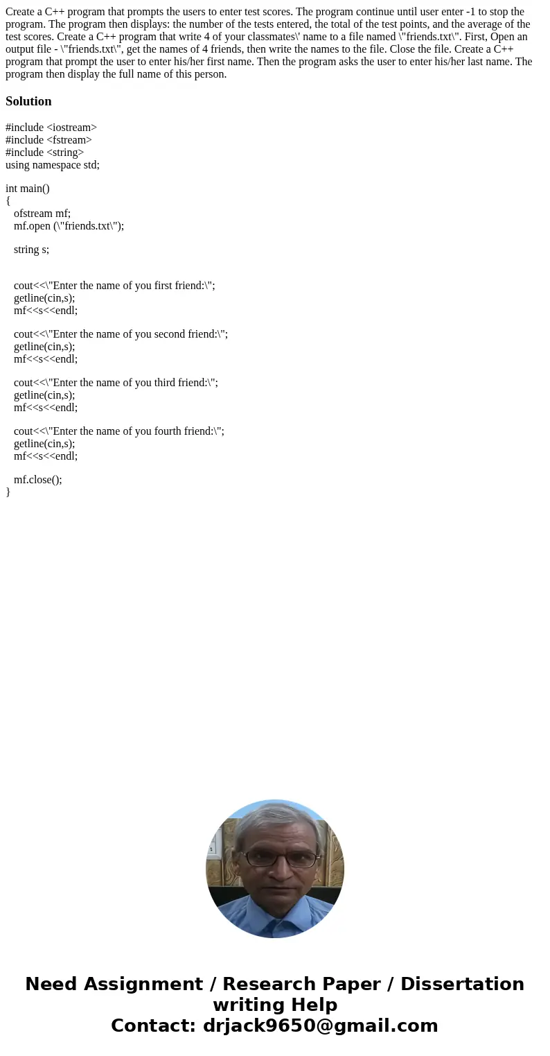 Create a C++ program that prompts the users to enter test scores. The program continue until user enter -1 to stop the program. The program then displays: the   Create a C++ program that prompts the users to enter test scores. The program continue until user enter -1 to stop the program. The program then displays: the