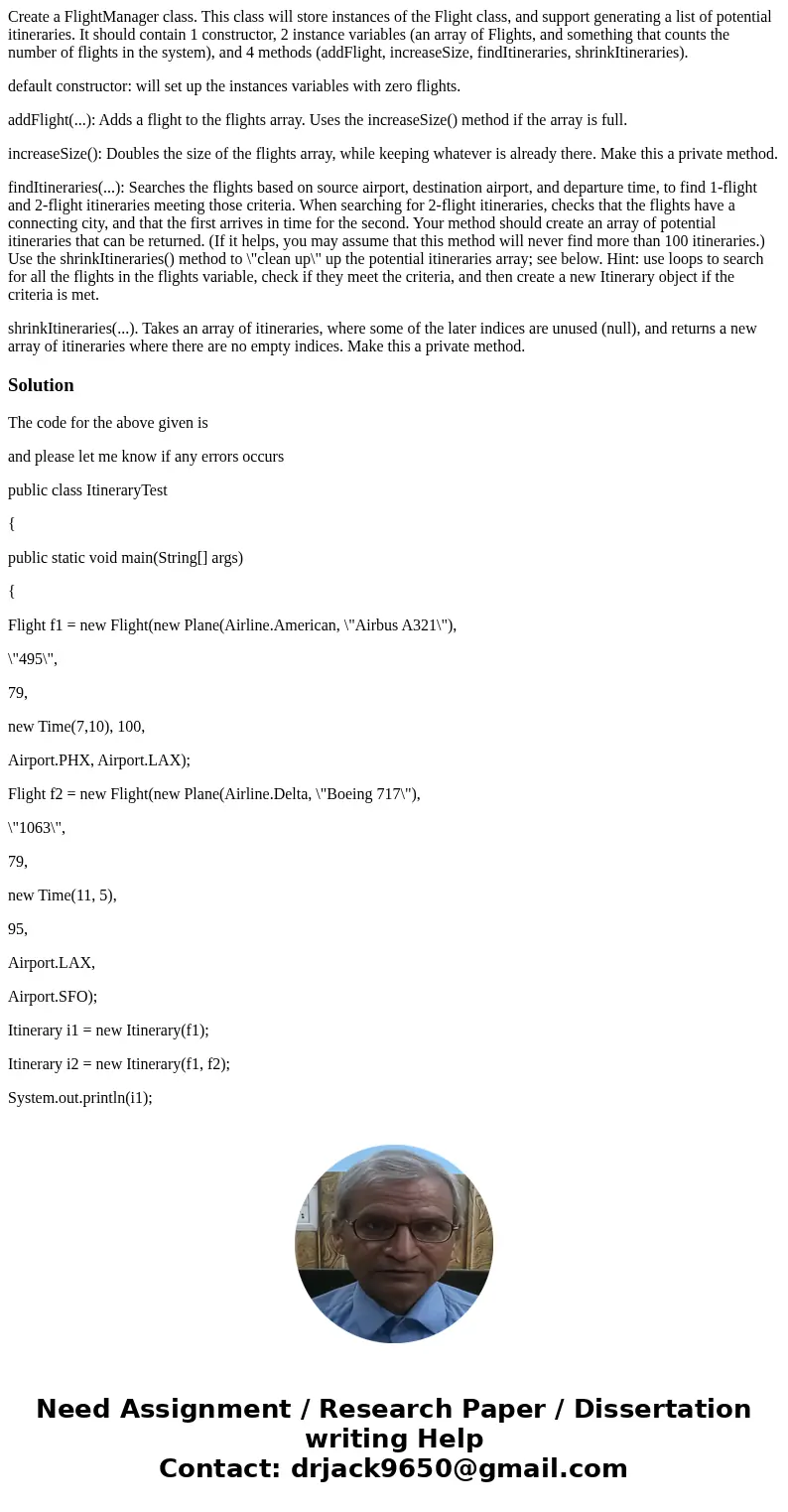 Create a FlightManager class. This class will store instances of the Flight class, and support generating a list of potential itineraries. It should contain 1 c Create a FlightManager class. This class will store instances of the Flight class, and support generating a list of potential itineraries. It should contain 1 c