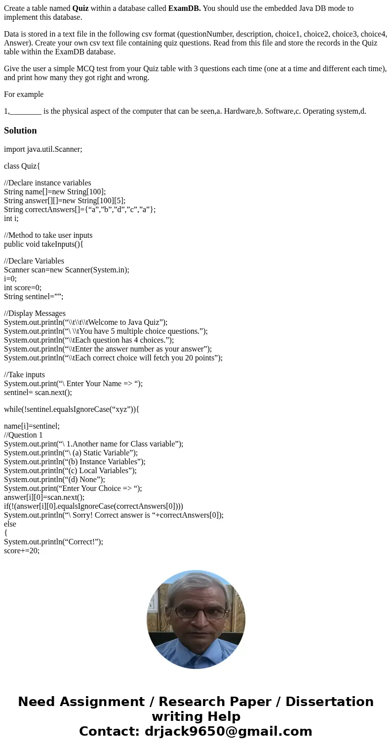 Create a table named Quiz within a database called ExamDB. You should use the embedded Java DB mode to implement this database. Data is stored in a text file in Create a table named Quiz within a database called ExamDB. You should use the embedded Java DB mode to implement this database. Data is stored in a text file in