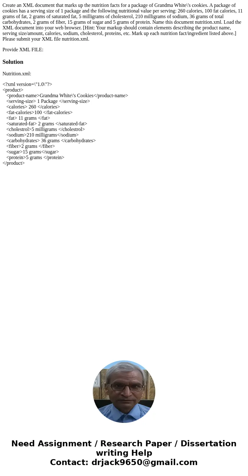 Create an XML document that marks up the nutrition facts for a package of Grandma White\'s cookies. A package of cookies has a serving size of 1 package and the Create an XML document that marks up the nutrition facts for a package of Grandma White\'s cookies. A package of cookies has a serving size of 1 package and the