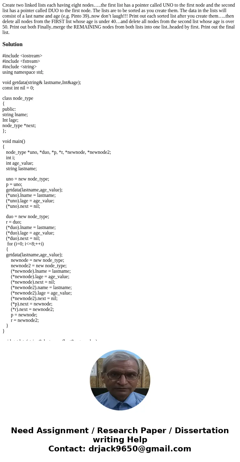 Create two linked lists each having eight nodes…..the first list has a pointer called UNO to the first node and the second list has a pointer called DUO to the  Create two linked lists each having eight nodes…..the first list has a pointer called UNO to the first node and the second list has a pointer called DUO to the