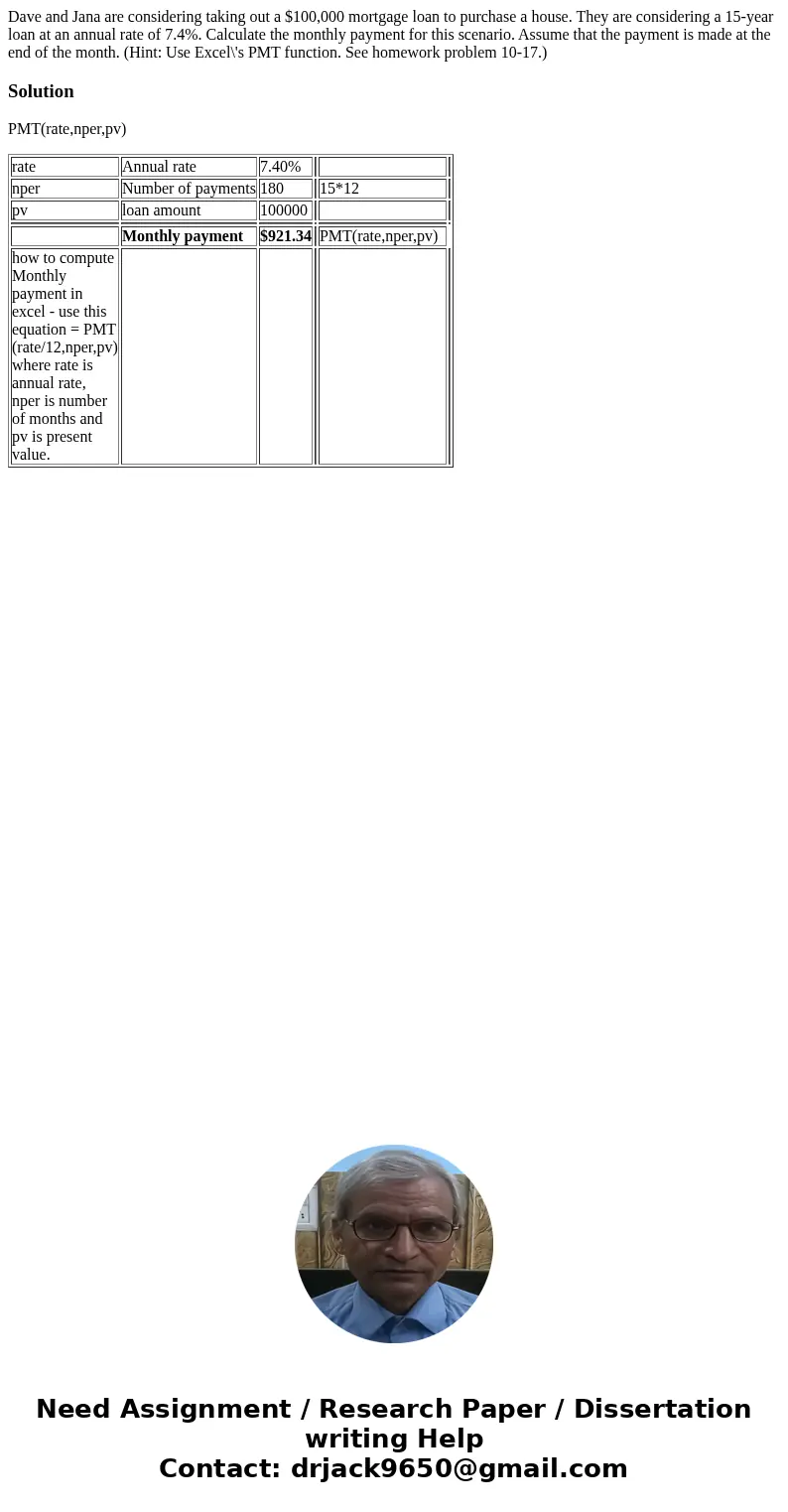 Dave and Jana are considering taking out a $100,000 mortgage loan to purchase a house. They are considering a 15-year loan at an annual rate of 7.4%. Calculate 