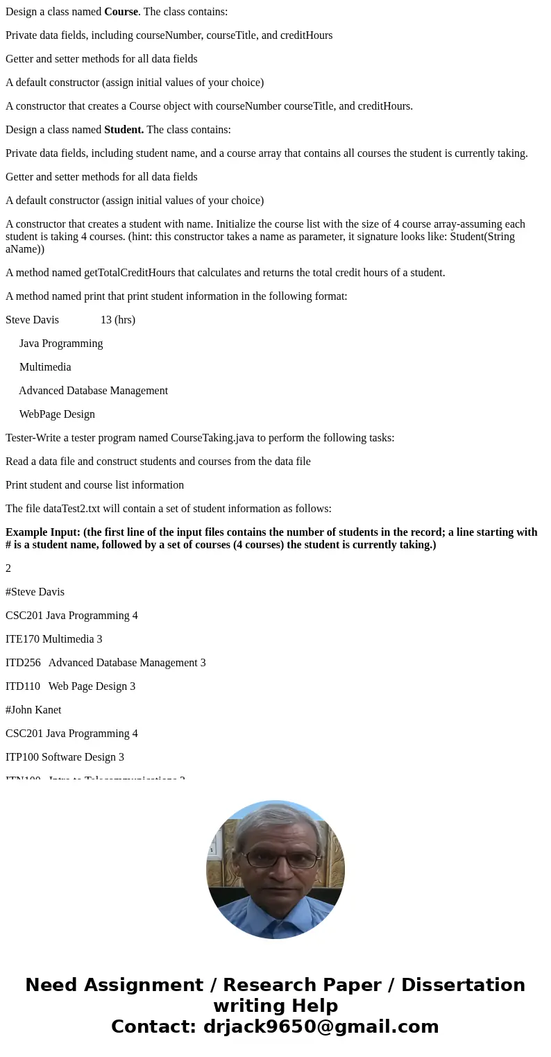 Design a class named Course. The class contains: Private data fields, including courseNumber, courseTitle, and creditHours Getter and setter methods for all dat Design a class named Course. The class contains: Private data fields, including courseNumber, courseTitle, and creditHours Getter and setter methods for all dat