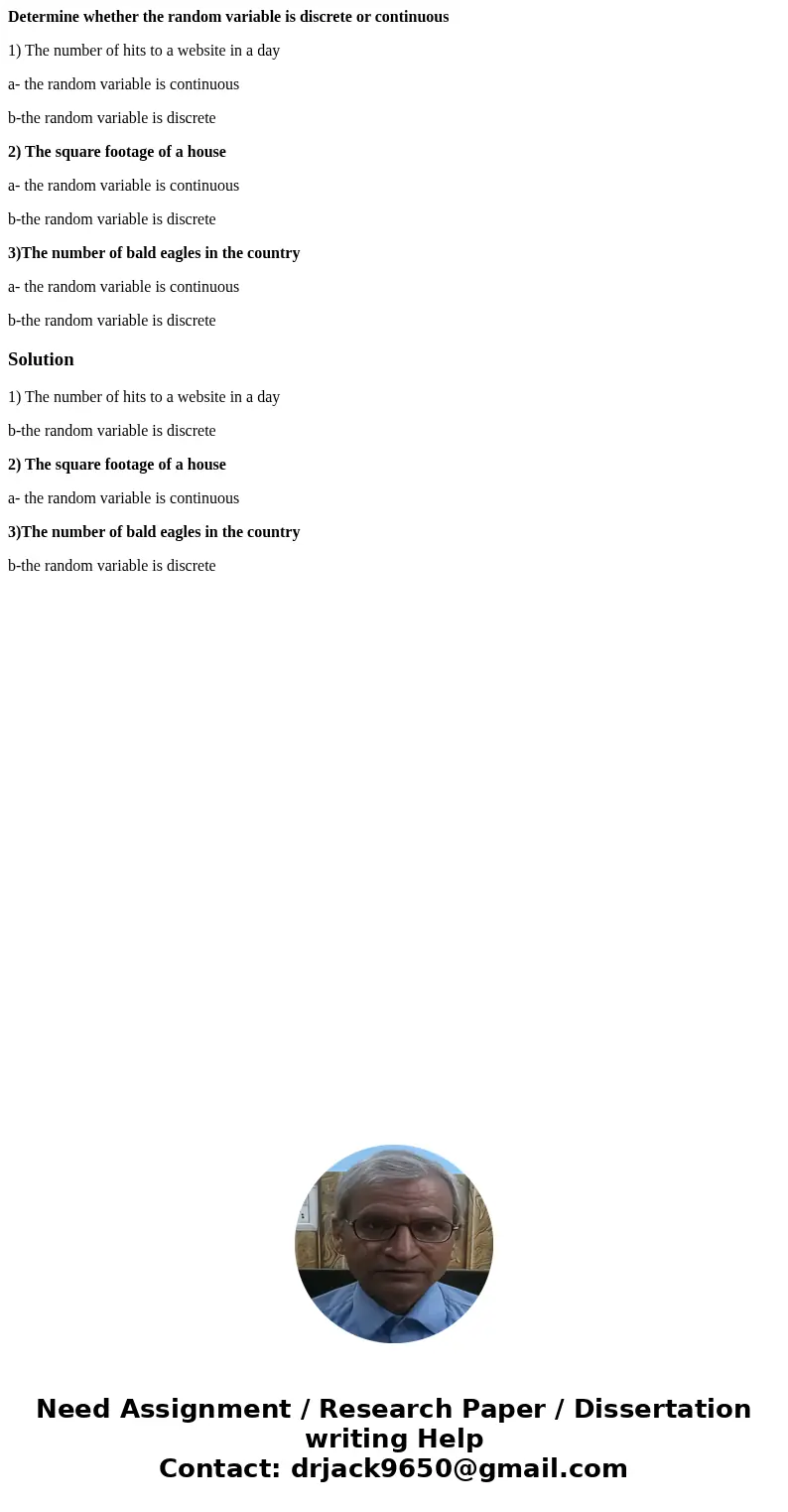 Determine whether the random variable is discrete or continuous 1) The number of hits to a website in a day a- the random variable is continuous b-the random va Determine whether the random variable is discrete or continuous 1) The number of hits to a website in a day a- the random variable is continuous b-the random va