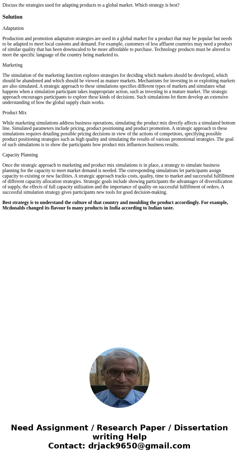 Discuss the strategies used for adapting products to a global market. Which strategy is best?SolutionAdaptation Production and promotion adaptation strategies a Discuss the strategies used for adapting products to a global market. Which strategy is best?SolutionAdaptation Production and promotion adaptation strategies a