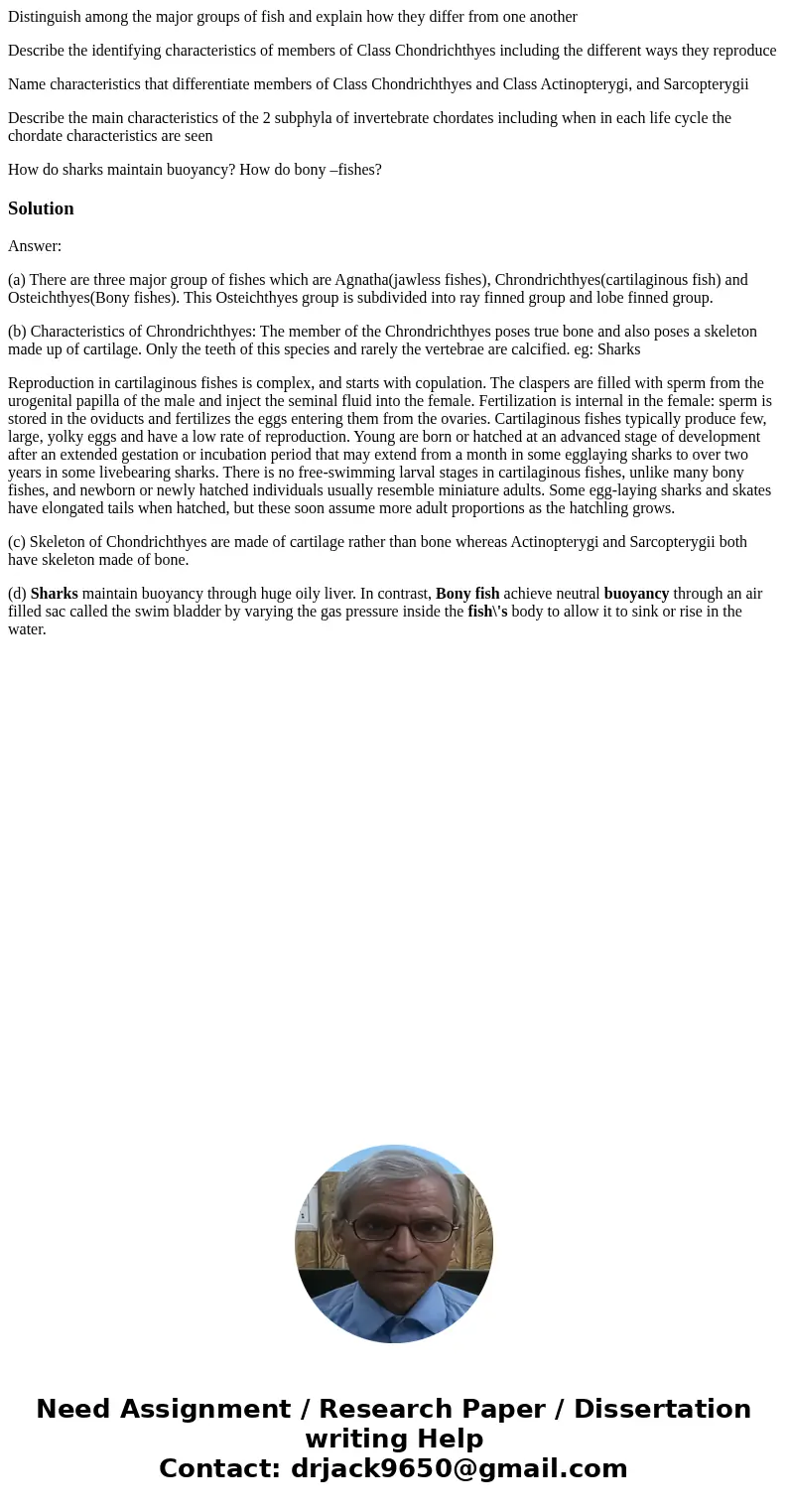 Distinguish among the major groups of fish and explain how they differ from one another Describe the identifying characteristics of members of Class Chondrichth Distinguish among the major groups of fish and explain how they differ from one another Describe the identifying characteristics of members of Class Chondrichth