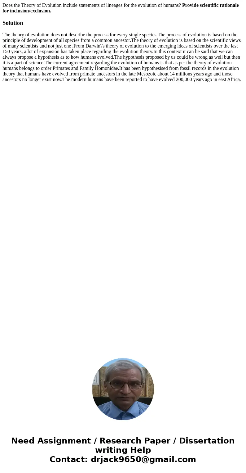 Does the Theory of Evolution include statements of lineages for the evolution of humans? Provide scientific rationale for inclusion/exclusion.SolutionThe theory Does the Theory of Evolution include statements of lineages for the evolution of humans? Provide scientific rationale for inclusion/exclusion.SolutionThe theory