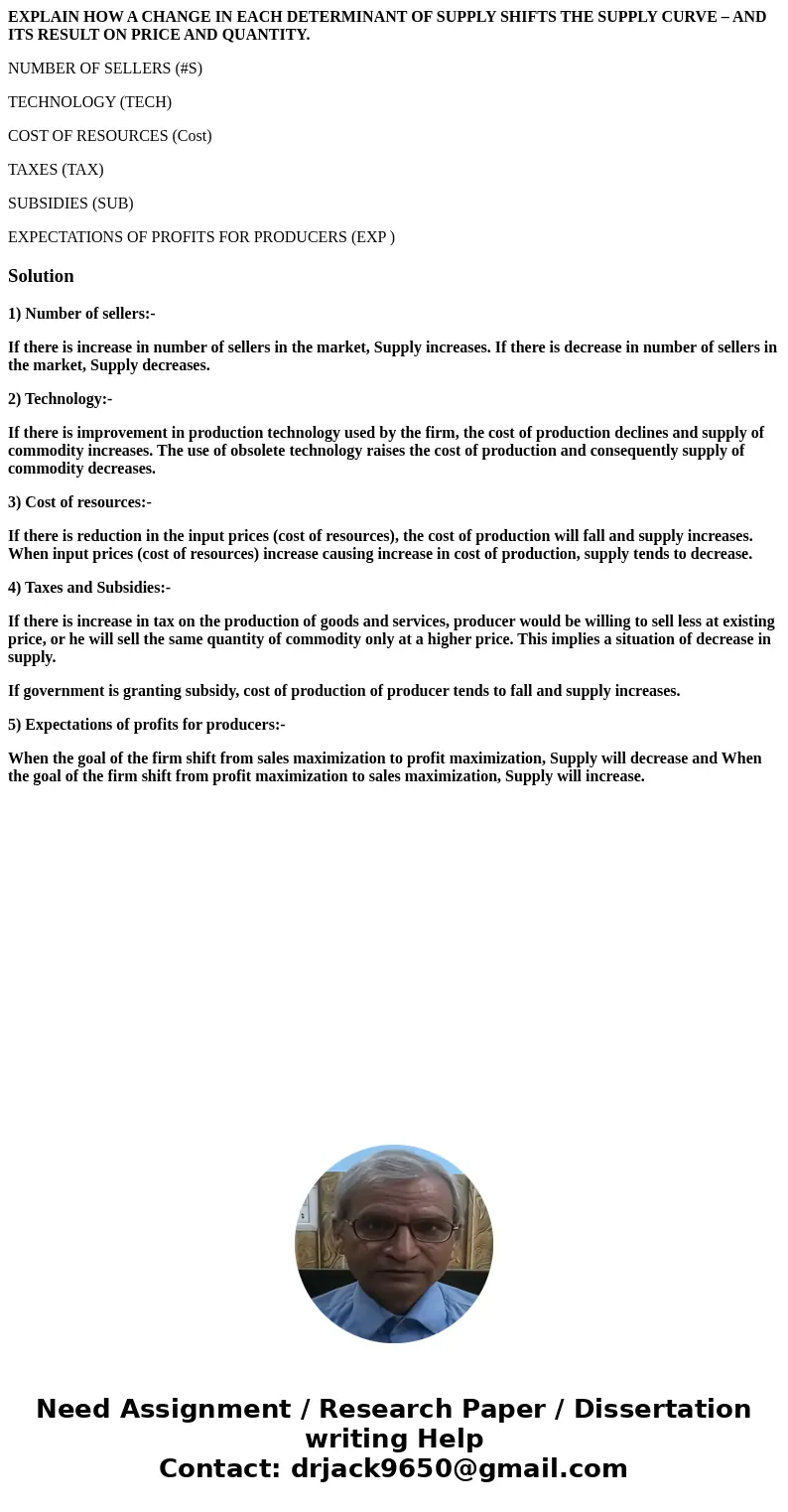 EXPLAIN HOW A CHANGE IN EACH DETERMINANT OF SUPPLY SHIFTS THE SUPPLY CURVE – AND ITS RESULT ON PRICE AND QUANTITY. NUMBER OF SELLERS (#S) TECHNOLOGY (TECH) COST EXPLAIN HOW A CHANGE IN EACH DETERMINANT OF SUPPLY SHIFTS THE SUPPLY CURVE – AND ITS RESULT ON PRICE AND QUANTITY. NUMBER OF SELLERS (#S) TECHNOLOGY (TECH) COST