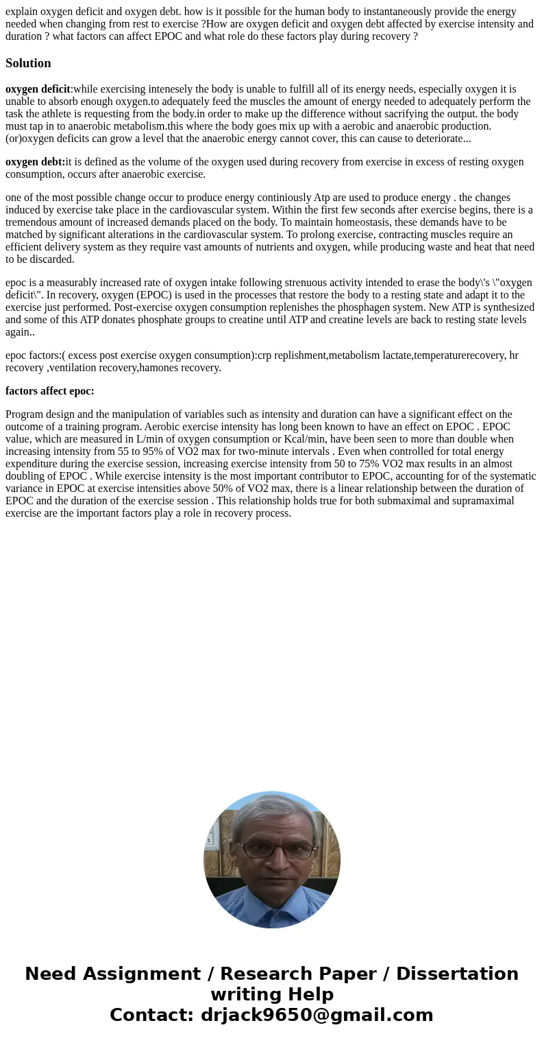 explain oxygen deficit and oxygen debt. how is it possible for the human body to instantaneously provide the energy needed when changing from rest to exercise ? explain oxygen deficit and oxygen debt. how is it possible for the human body to instantaneously provide the energy needed when changing from rest to exercise ?