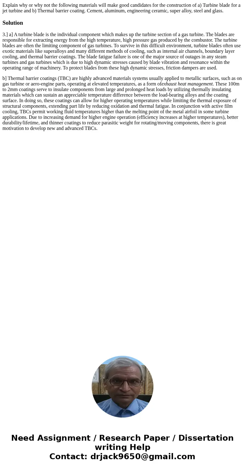 Explain why or why not the following materials will make good candidates for the construction of a) Turbine blade for a jet turbine and b) Thermal barrier coat  Explain why or why not the following materials will make good candidates for the construction of a) Turbine blade for a jet turbine and b) Thermal barrier coat