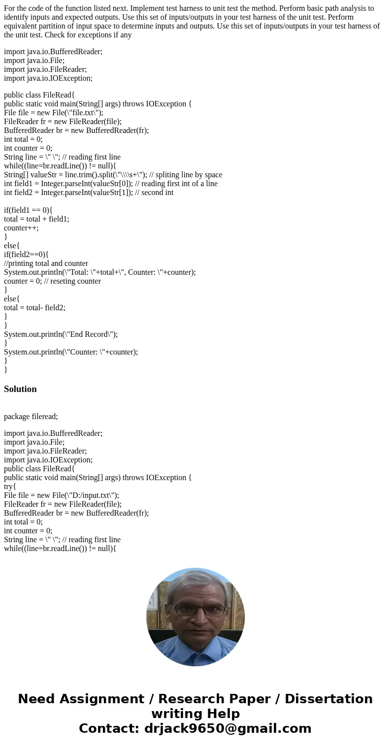 For the code of the function listed next. Implement test harness to unit test the method. Perform basic path analysis to identify inputs and expected outputs. U For the code of the function listed next. Implement test harness to unit test the method. Perform basic path analysis to identify inputs and expected outputs. U