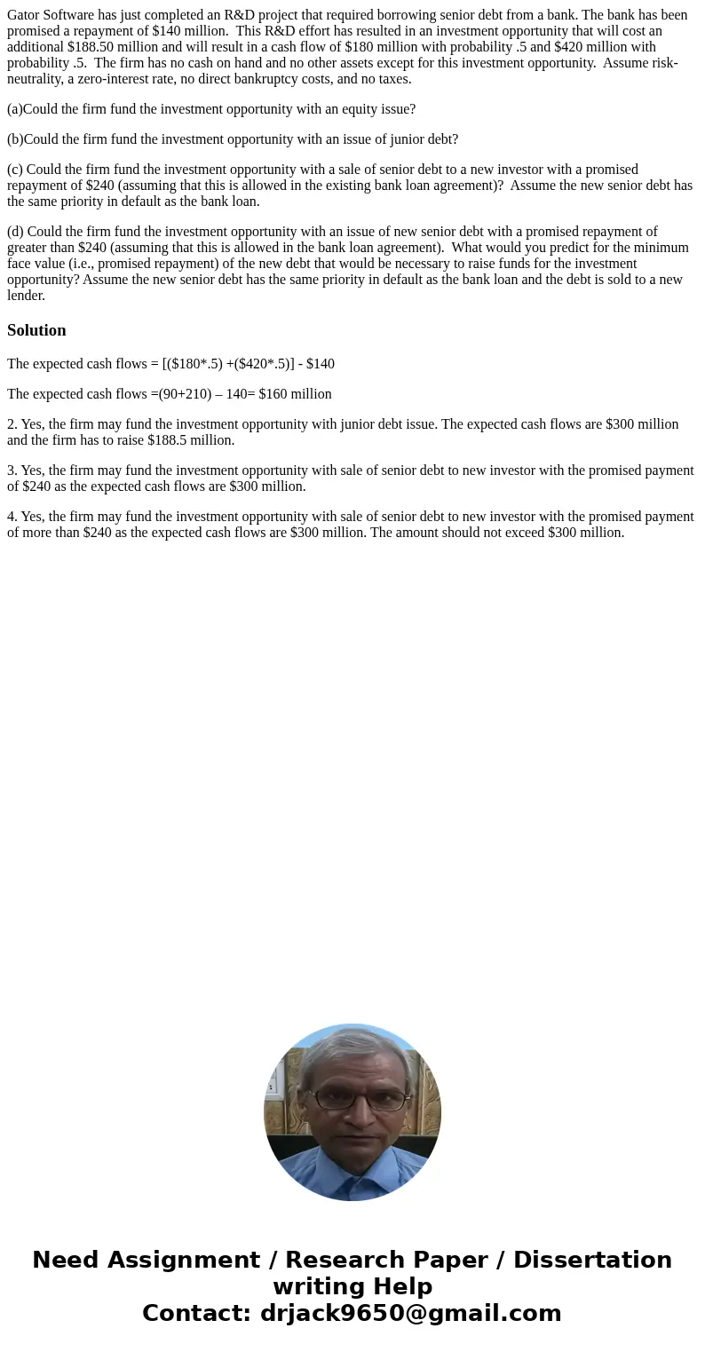 Gator Software has just completed an R&D project that required borrowing senior debt from a bank. The bank has been promised a repayment of $140 million. Th Gator Software has just completed an R&D project that required borrowing senior debt from a bank. The bank has been promised a repayment of $140 million. Th