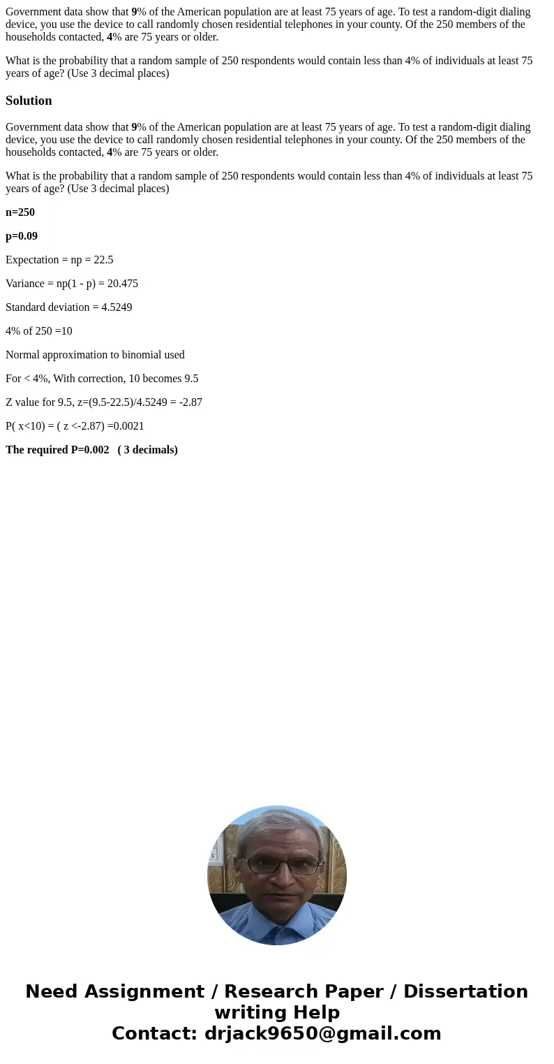 Government data show that 9% of the American population are at least 75 years of age. To test a random-digit dialing device, you use the device to call randomly Government data show that 9% of the American population are at least 75 years of age. To test a random-digit dialing device, you use the device to call randomly
