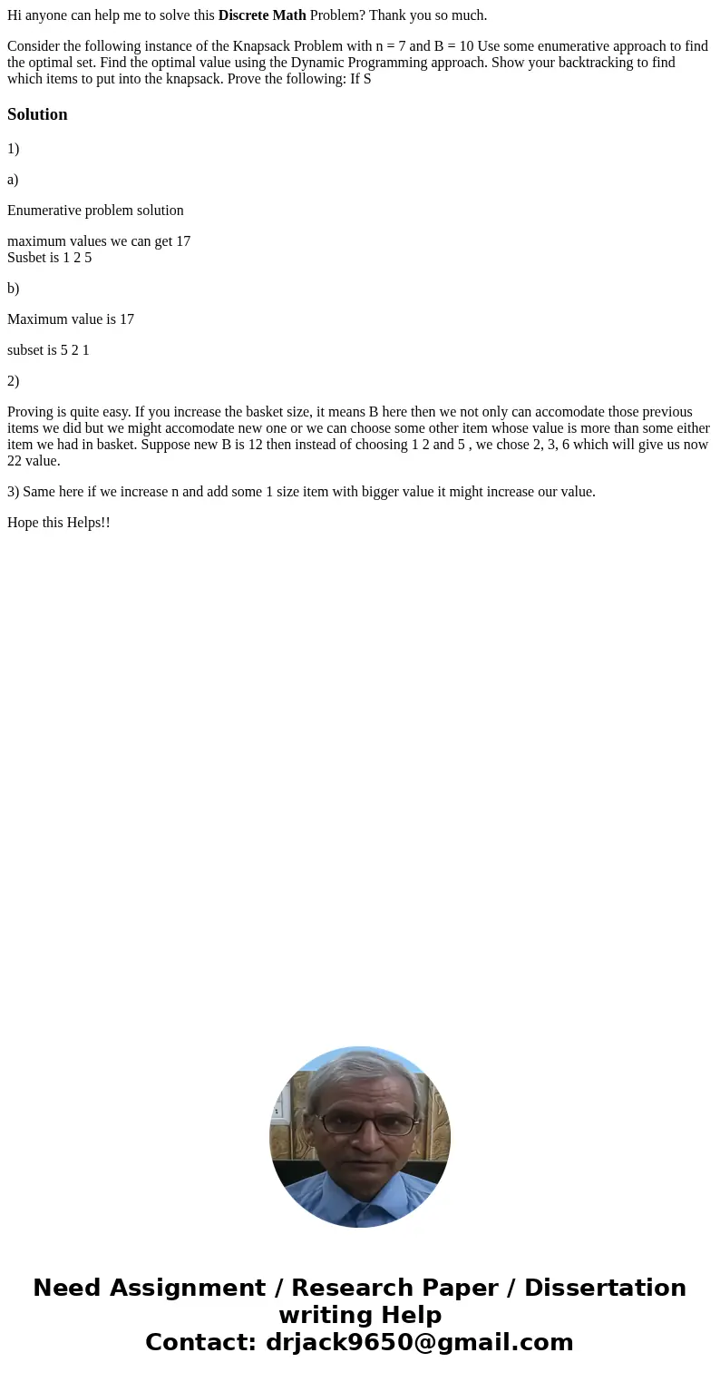 Hi anyone can help me to solve this Discrete Math Problem? Thank you so much. Consider the following instance of the Knapsack Problem with n = 7 and B = 10 Use  Hi anyone can help me to solve this Discrete Math Problem? Thank you so much. Consider the following instance of the Knapsack Problem with n = 7 and B = 10 Use